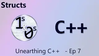 Structures - Unearthing C++ Episode 7