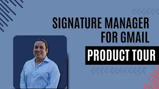 Signature Manager for Gmail - Product Tour