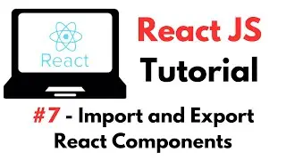 React Tutorial: #7 - Import and Export React Components