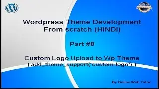 Wordpress Theme Development tutorial from scratch (Part 8) Custom Logo Upload to wordpress theme