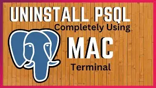 HOW TO UNINSTALL PostgreSQL on MAC using Terminal | Complete PSQL Uninstall Mac Re-Upload