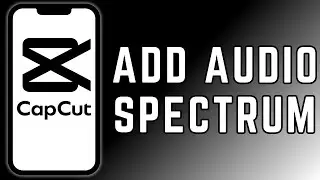 How to Add Audio Spectrum in CapCut 2024 (Quick & Easy) | CapCut