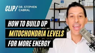 How To Build Up Mitochondria Levels For More Energy | Dr. Stephen Cabral