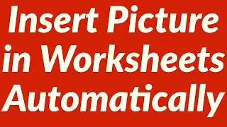 Insert Picture in Multiple Worksheets Automatically