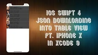 iOS Swift 4 Tutorial JSON Downloading into TableView ft  iPhone X in Xcode 9