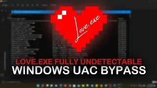 Love.exe | Windows UAC Bypass | Fully Undetectable - Zero Behaviour Detection