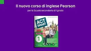 Act Smart: il nuovo corso di inglese Pearson per la Secondaria di I grado