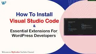 How to Install Visual Studio Code & Essential VS Code Extensions for WordPress