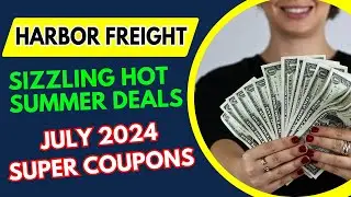 Harbor Freight Top 100 Super Coupon Deals July 2024 Sizzling Hot Summer Savings
