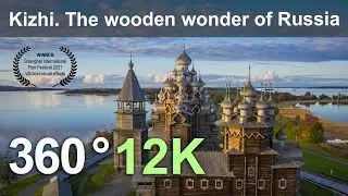 Kizhi. The wooden wonder of Russia. Virtual travel. Aerial 360 video in 12K.