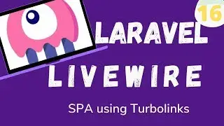 16  Laravel Livewire   SPA using Turbolinks