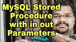 MySQL Stored Procedure in out Example | MySQL Stored Procedure With Parameters