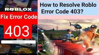 How to Resolve Roblo  Error Code 403?
