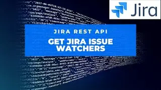 How to Get Issue Watchers in Jira Through REST API | Jira Watchers List | Jira REST API Tutorial