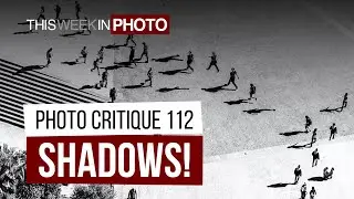 TWiP PRO Photo Critique 112 - SHADOWS!