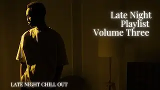 Late Night Playlist #3: 420 Chill Out, Chilled House, Lofi, Chill Hop, Trip Hop Mix