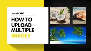 JavaScript - How to Upload and Display Multiple Images (Updated version in the description)