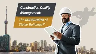 Construction Quality Management - What is it and Why is it Important