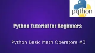 Python Basic Math Operators #3 || Python Tutorial for Beginners