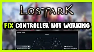 FIX Lost Ark Controller/Gamepad Not Working on PC