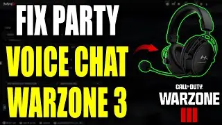 How to Fix Party Chat & Mic Not Working in Warzone 3 + Tips