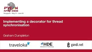 Implementing a decorator for thread synchronisation - PyCon APAC 2018