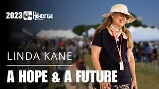 Linda Kane: Homesteading Begins with The Family - A Hope & A Future (2023)