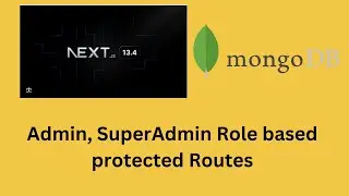 Nextjs 13.4 next-auth, Mongodb Admin, superAdmin role based protected route Part-1
