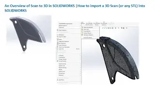 An Overview of Scan to 3D in SOLIDWORKS | How to import a 3D Scan (or any STL) into SOLIDWORKS