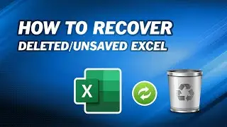 How to Recover Excel Files (Deleted/Unsaved)