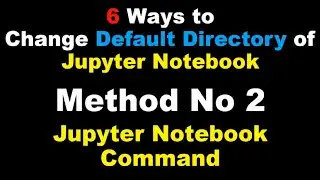 How to change default directory of Jupyter Notebook using Jupyter Notebook Command?