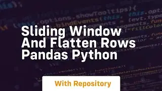 Sliding window and flatten rows pandas python