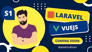 Be ready - Laravel Vuejs Series - Coming Soon - Asad Mukhtar