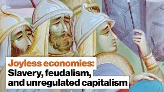 Joyless economies: Unregulated capitalism, slavery, and feudalism | Yanis Varoufakis | Big Think