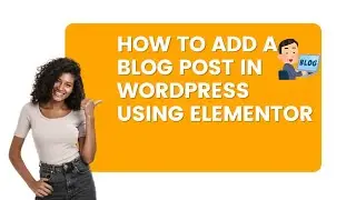 How To Add A Blog Post In WordPress Using Elementor