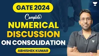 Complete Numerical discussion on Consolidation | GATE 2024 | Abhishek Kumar