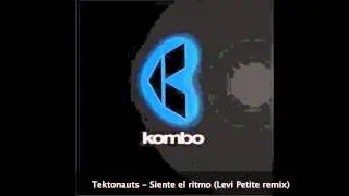 Tektonauts - Siente el ritmo (Levi Petite remix) ( KOMBO RECORDS )