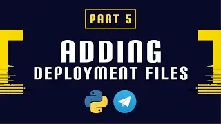Build and Deploy a Python Telegram Bot Part 5 - Adding Deployment Files