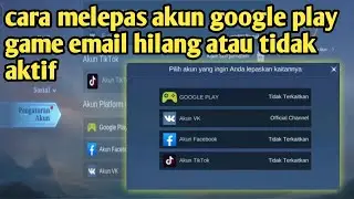 cara melepas akun google play game di mobile legends email hilang atau email tidak aktif