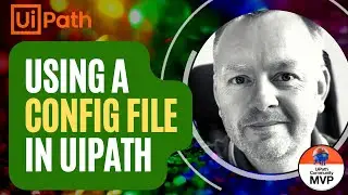 How to use a Config file in UiPath - Tutorial