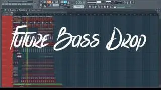 FUTURE BASS DROP + FREE FLP/PRESETS