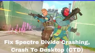 Fix Spectre Divide Crashing, Crash To Desktop (CTD) or Crashing at Startup PC