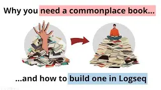 Why you need a commonplace book and how to build one in Logseq