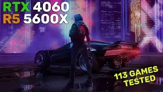 RTX 4060 + Ryzen 5 5600X - Test in 113 Games