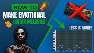 HOW TO MAKE EMOTIONAL GUITAR MELODIES FROM SCRATCH FL STUDIO - EMOTIONAL DARK MELODY TUTORIAL