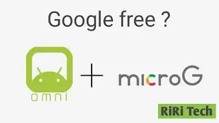 Google free Android using microG and Omni ROM