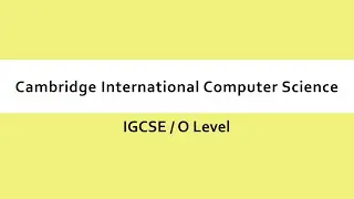 Cambridge International GCSE / O Level Computer Science - Overview & Introduction