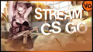 CSGO Играем, общаемся