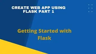 Develop a Web Application with Flask Framework | How to setting up Flask Framework