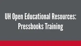 UH Open Educational Resources: Pressbooks Training